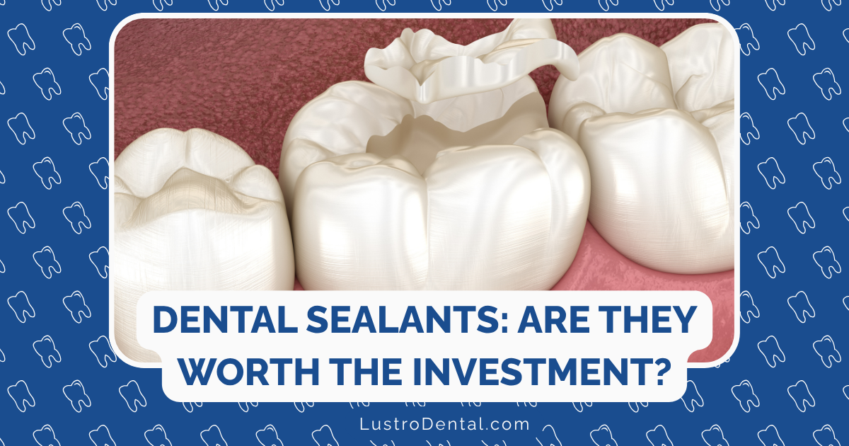 Are Dental Sealants Worth It