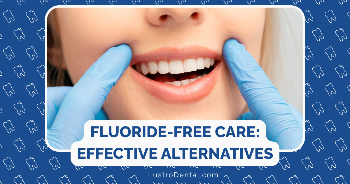 Fluoride-Free Dental Care