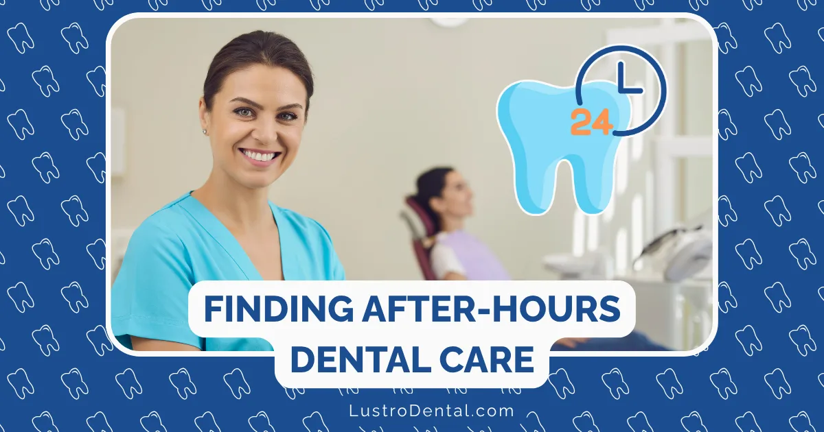 A smiling dental professional stands in a clinic, highlighting the importance of after-hours dental care; a patient sits in the background. Text reads, Finding After-Hours Dental Care. A tooth icon with a clock and 24 is shown. Website: LustroDental.com.