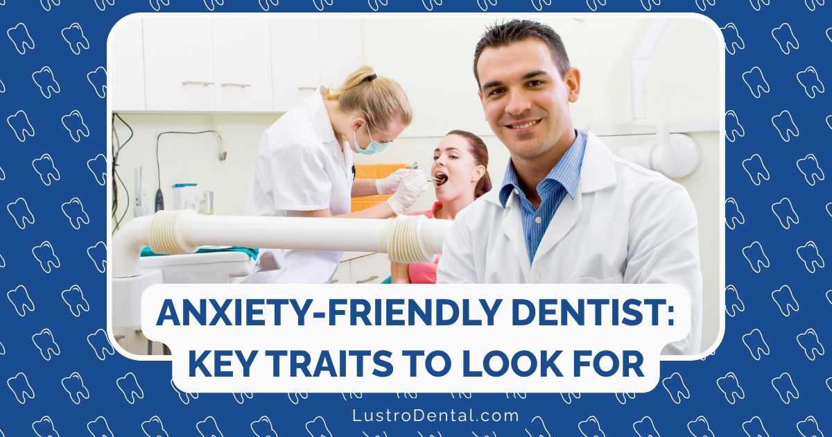 anxiety-friendly dentist