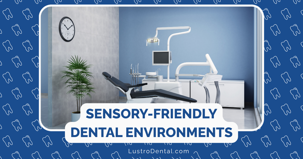 sensory-friendly dental environment