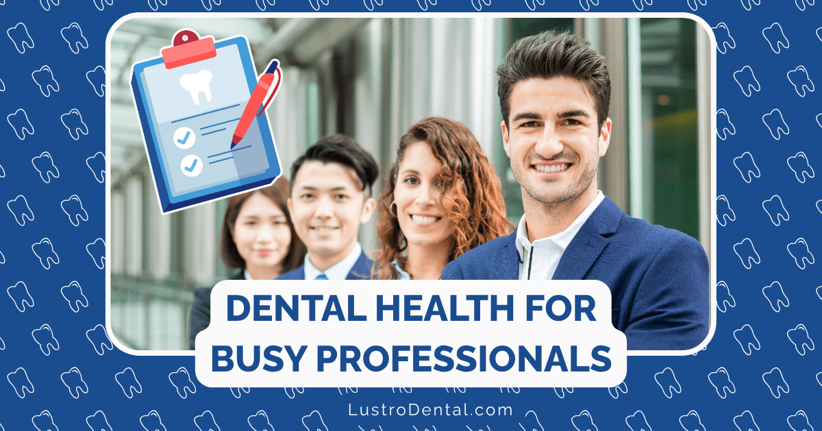 busy professionals dental health