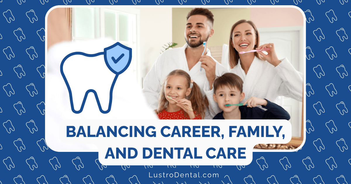 career, family, and dental care
