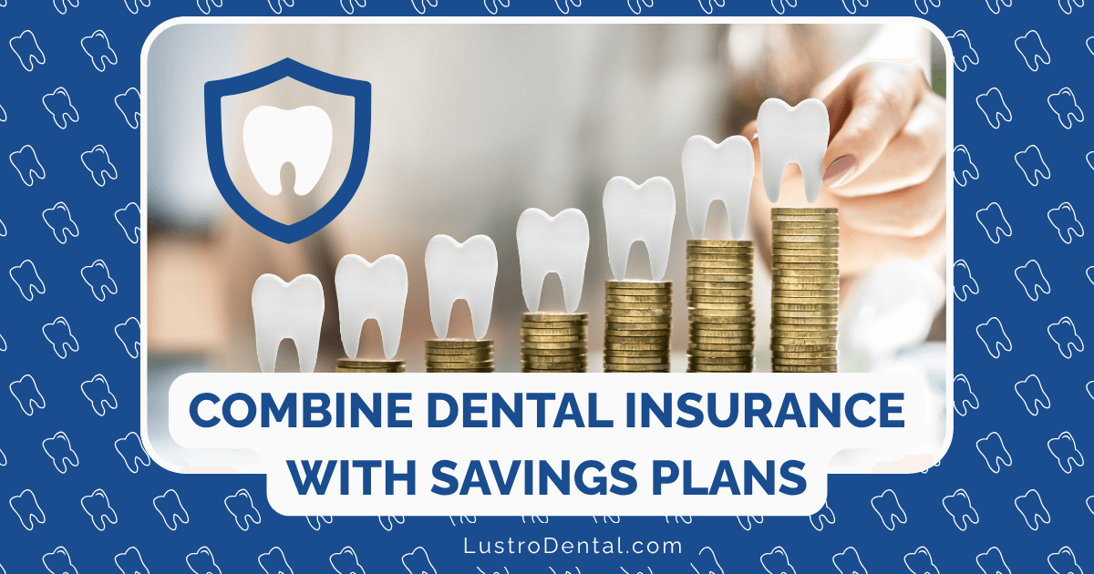 combine dental insurance with savings plans
