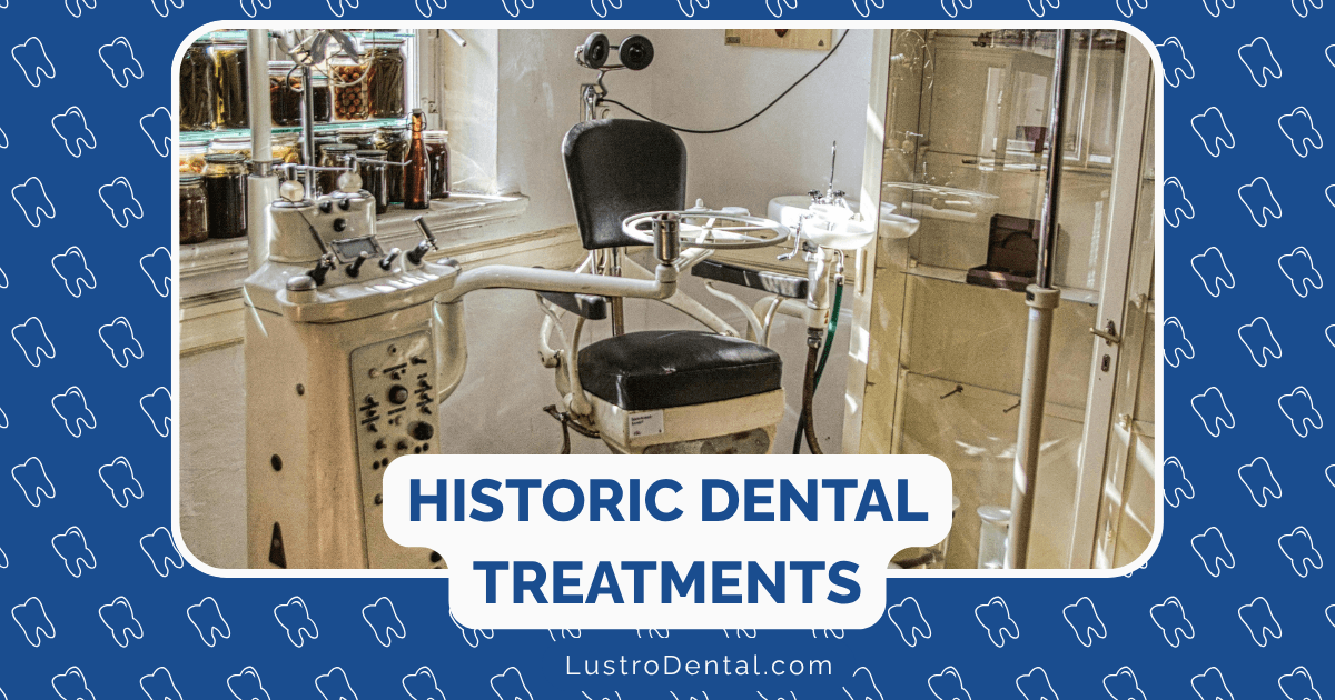 historic dental treatments and modern care