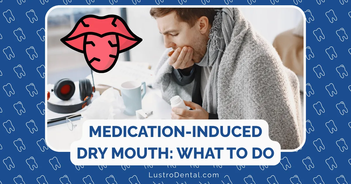 A person wrapped in a blanket holds a pill bottle and covers their mouth, looking uncomfortable—an illustration of medication-induced dry mouth. Text reads “Medication-Induced Dry Mouth: What To Do.” There’s a red, sad mouth icon and a blue dental-themed border.