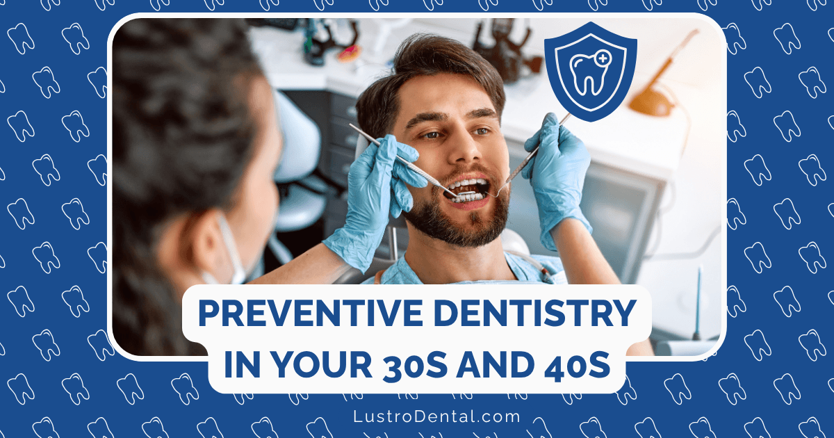 preventive dentistry in your 30s and 40s